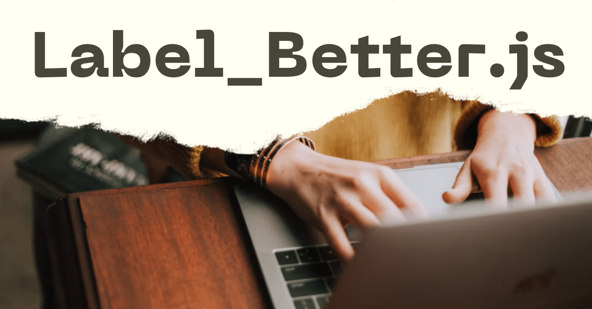 Label_Better.js – The Best Way To Label Your Input Fields In Web Forms