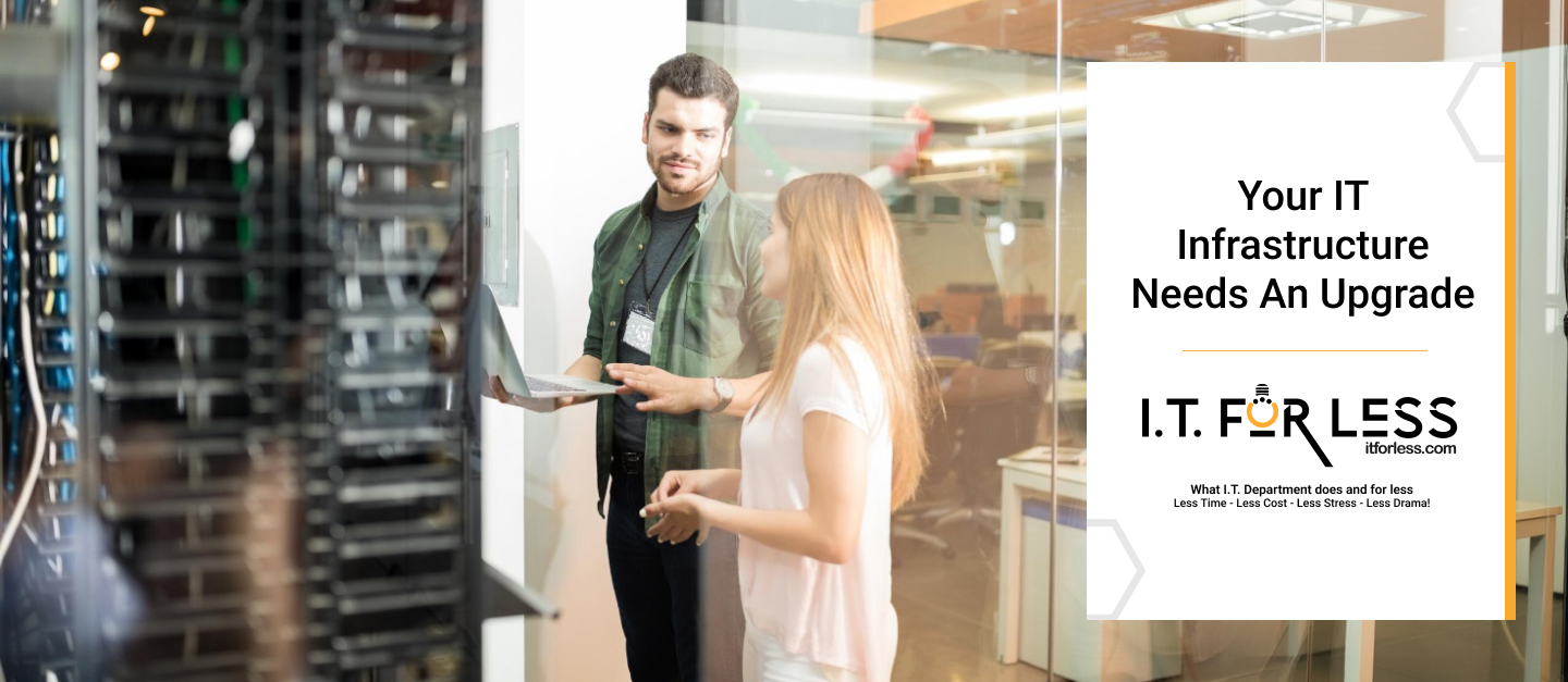 Your I.T. Infrastructure Needs An Upgrade