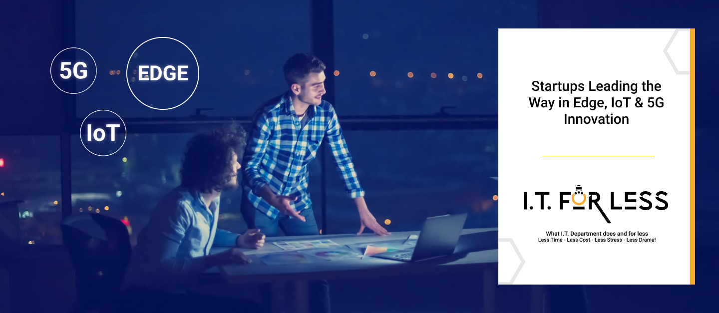 Startups Leading the Way in Edge, IoT & 5G Innovation 