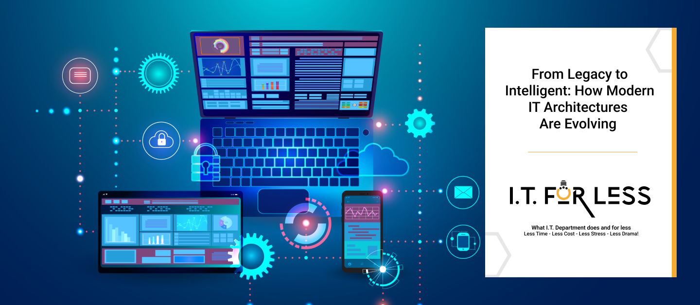 From Legacy to Intelligent: How Modern IT Architectures Are Evolving   