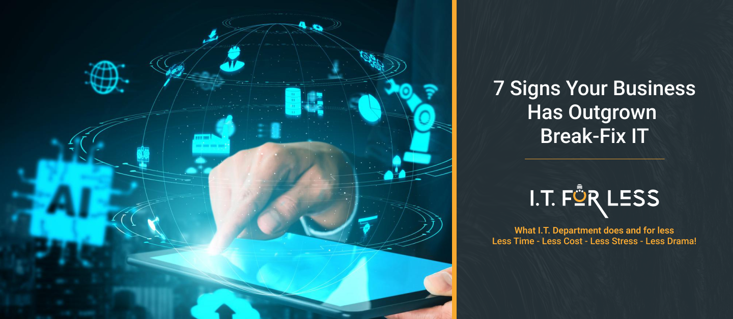 7 Signs Your Business Has Outgrown Break-Fix IT | IT Consulting & Services Guide 