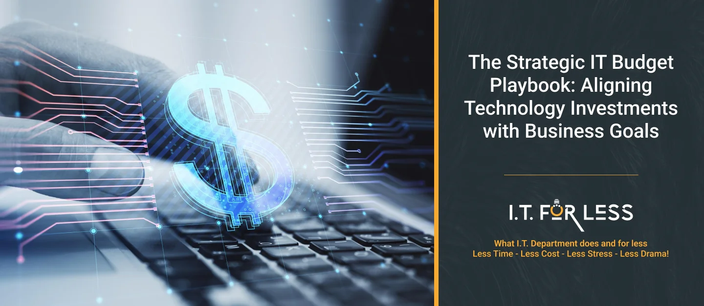 The Strategic IT Budget Playbook: Aligning Technology Investments with Business Goals