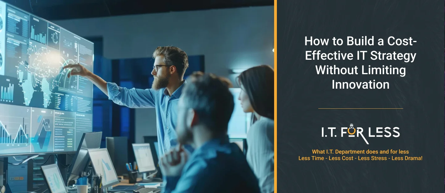How to Build a Cost-Effective IT Strategy Without Limiting Innovation