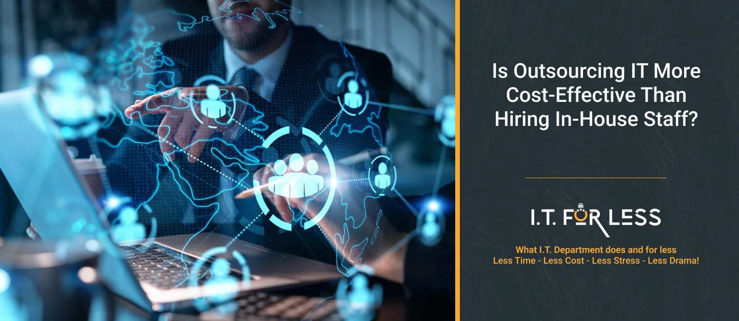 Is Outsourcing IT More Cost-Effective Than Hiring In-House Staff?