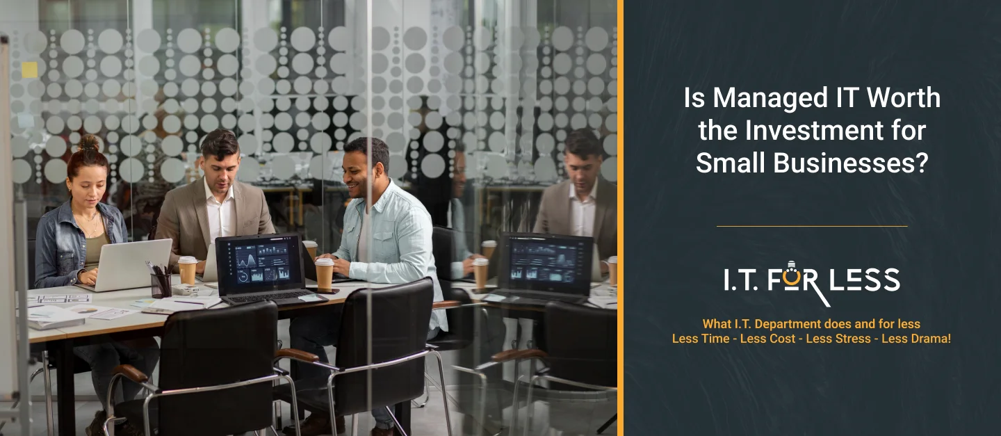 Is Managed IT Worth the Investment for Small Businesses?