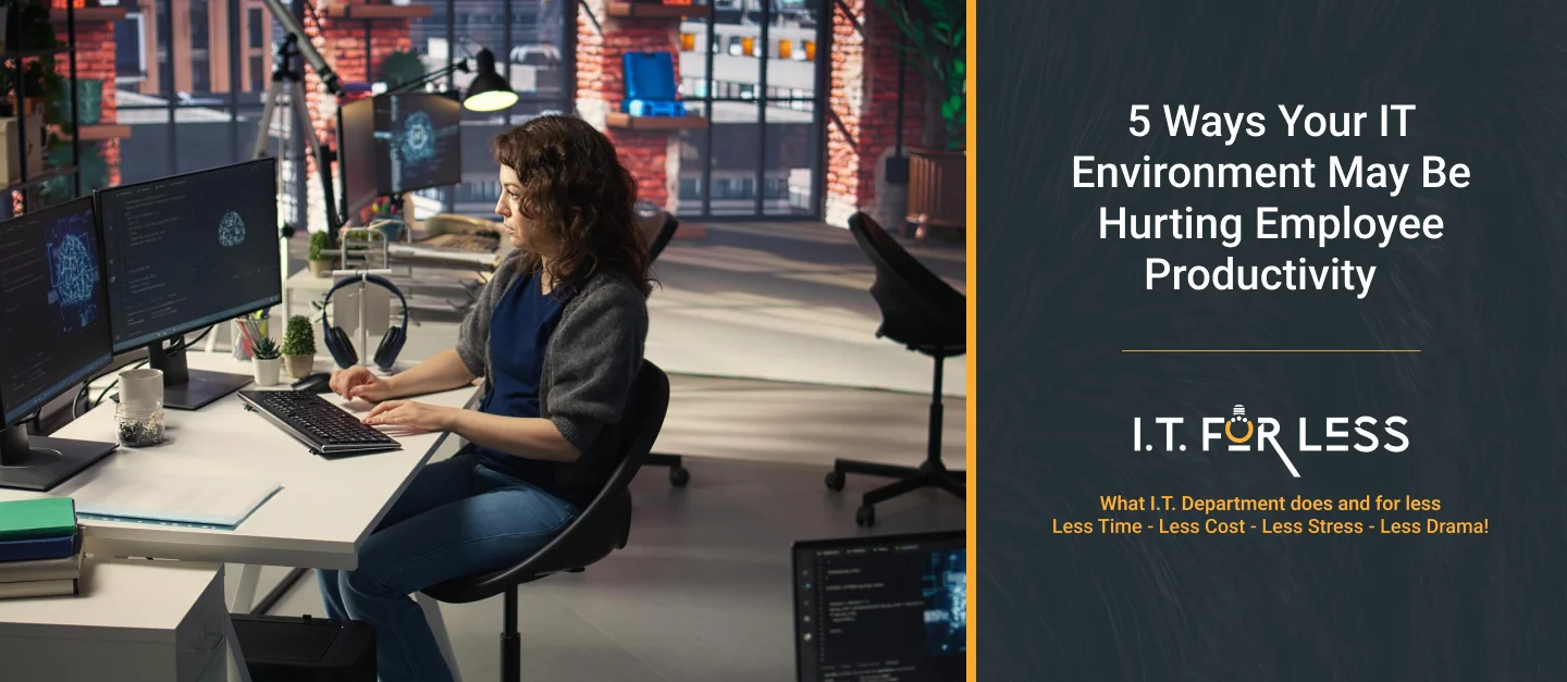 5 Ways Your IT Environment May Be Hurting Employee Productivity